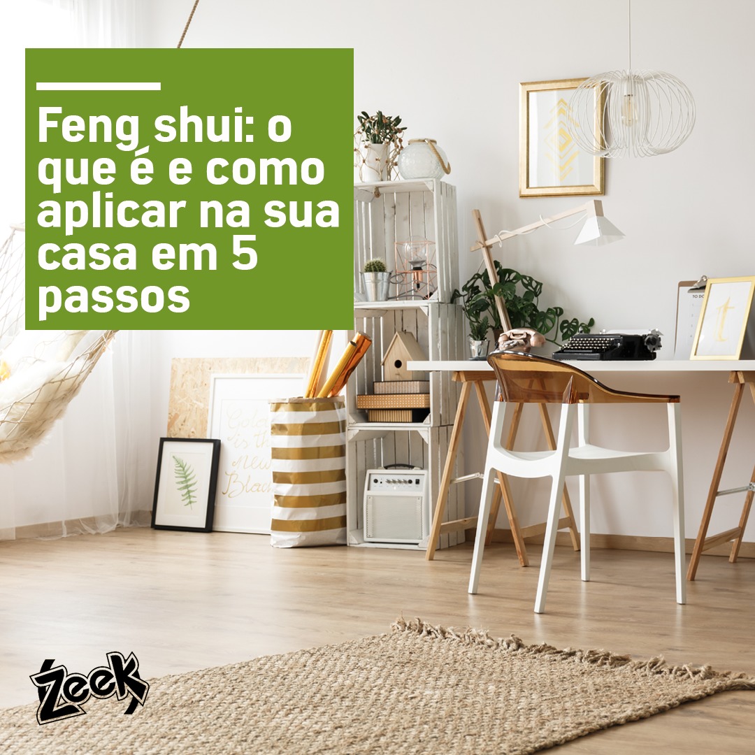 Feng Shui: o que é e como aplicar na sua casa em 5 passos - Zeek